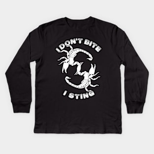 I don't bite, I sting - Scorpio Quote Kids Long Sleeve T-Shirt